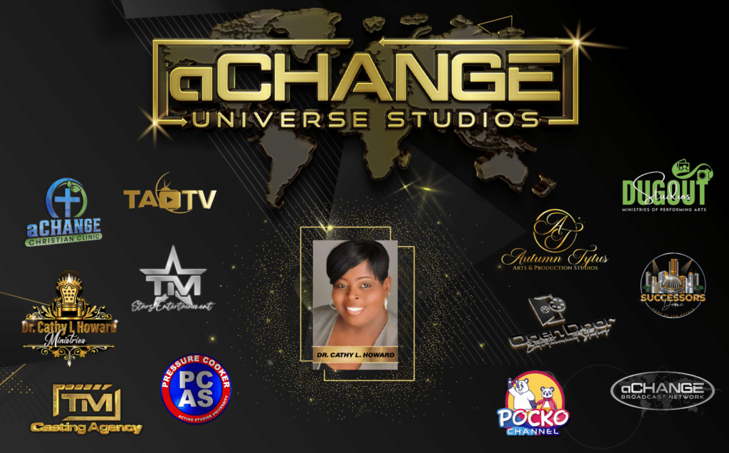 Dr. Cathy L. Howard’s aCHANGE Universe Studios: Empowering New Talent