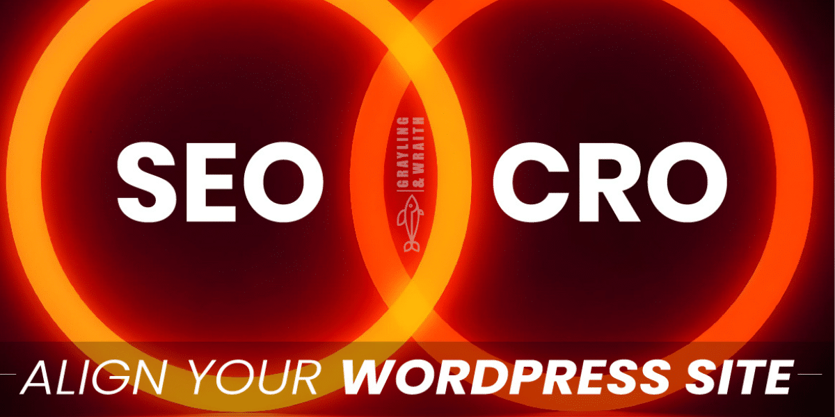 SEO and CRO: Aligning Your WordPress Site for Maximum Performance