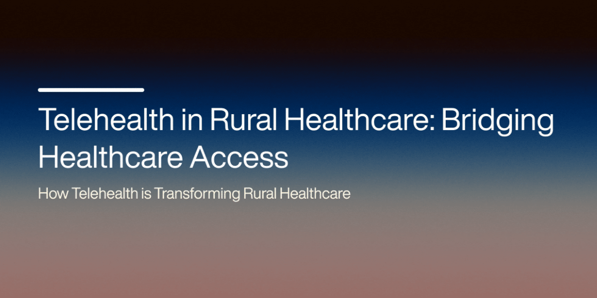 Telehealth in Rural Healthcare: Bridging Healthcare Access