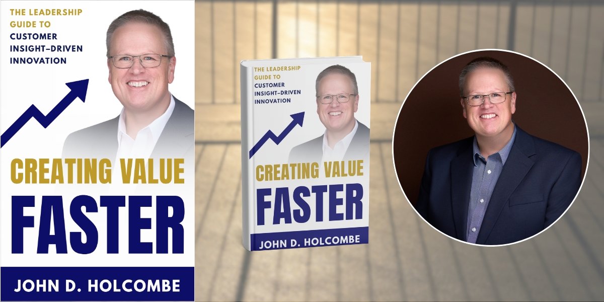 From Insight to Impact: How John Holcombe Helps Leaders Turn Customer Understanding Into Market Advantage