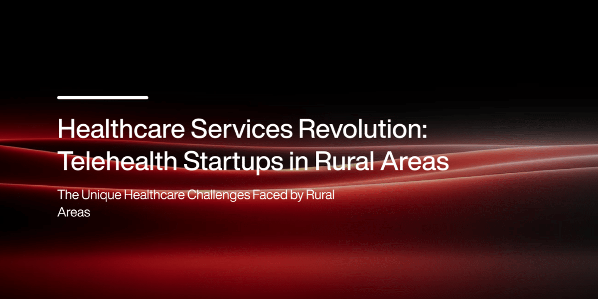 Telehealth Startups Modernizing Rural Healthcare Access